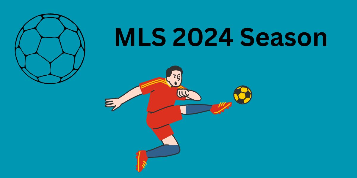 The MLS 2024 Season